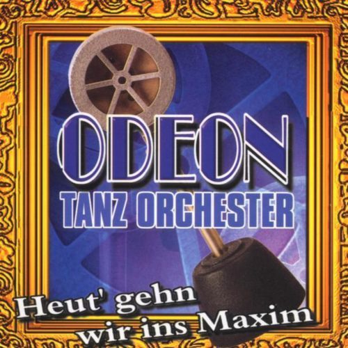 Odeon-Tanzorchester  -  Heut' Gehn Wir Ins Maxim