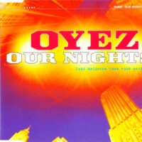 Oyez! -  Our Nights (Are Brighter Than Your Days)