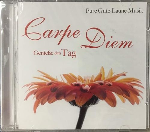 CARPE DIEM - Genieße den Tag (Pure Gute-Laune-Musik)