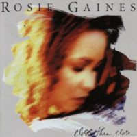 Rosie Gaines  -  Closer Than Close