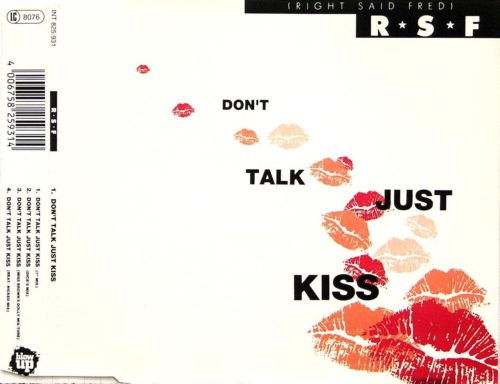 R * S * F (Right Said Fred)  -  Don't Talk Just Kiss