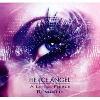Fierce Angel Pres.a Little Fierce (Remixed)