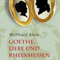 Goethe, Liebe und Rheinhessen. Eine Betrachtung. Mit Gedichten von Johann Wolfgang von Goethe und Wolfhard Klein