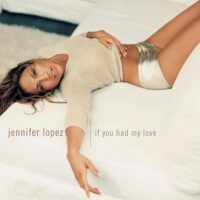 Jennifer Lopez   -   If You Had My Love