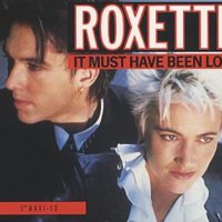 Roxette – It Must Have Been Love