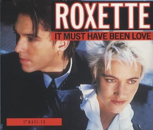 Roxette – It Must Have Been Love