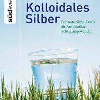 Kolloidales-Silber-Der-natrliche-Ersatz-fr-Antibiotika-richtig-angewendet-3517084360