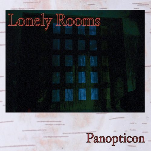 Lonely Rooms  -  Panopticon