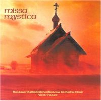Moskauer Kathedralchor - Victor Popow - Missa Mystica