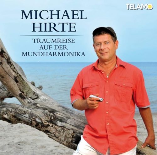 Michael Hirte  -  Traumreise Auf Der Mundharmonika